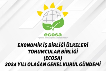 EK0N0MİK İŞ BİRLİĞİ ÜLKELERİ TOHUMCULAR BİRLİĞİ (ECOSA) 2024 YILI OLAĞAN GENEL KURUL GÜNDEMİ